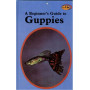GUPPIES - A BEGINNER'S GUIDE