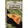GUPPIES, THE PROPER CARE OF