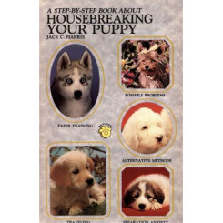 HOUSEBREAKING YOUR PUPPY-STEP BY STE